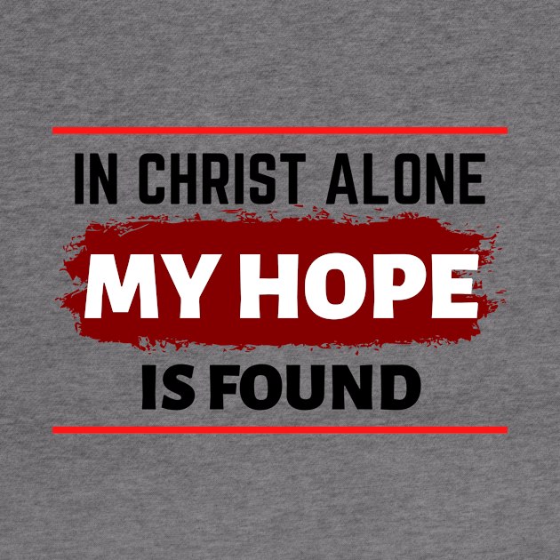 In Christ Alone My Hope Is Found - Christian Quote by All Things Gospel